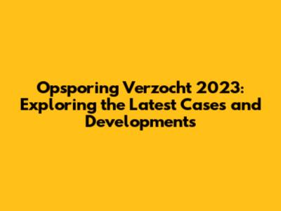 Opsporing Verzocht 2023: Exploring the Latest Cases and Developments
