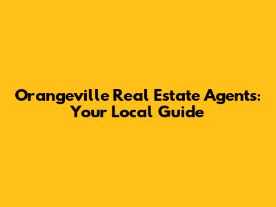 Orangeville Real Estate Agents: Your Local Guide