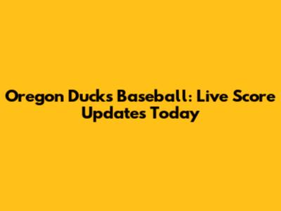Oregon Ducks Baseball: Live Score Updates Today