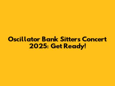 Oscillator Bank Sitters Concert 2025: Get Ready!