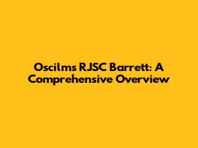 Oscilms RJSC Barrett: A Comprehensive Overview