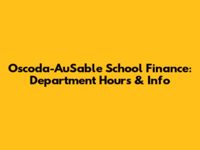 Oscoda-AuSable School Finance: Department Hours & Info