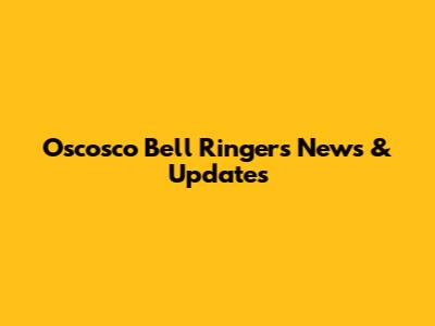 Oscosco Bell Ringers News & Updates