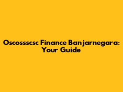 Oscossscsc Finance Banjarnegara: Your Guide
