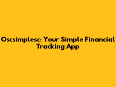 Oscsimplesc: Your Simple Financial Tracking App
