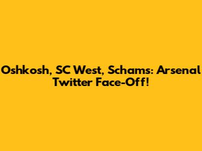 Oshkosh, SC West, Schams: Arsenal Twitter Face-Off!