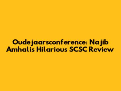 Oudejaarsconference: Najib Amhali's Hilarious SCSC Review