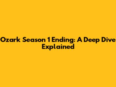 Ozark Season 1 Ending: A Deep Dive Explained