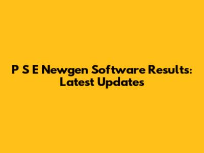 P S E Newgen Software Results: Latest Updates