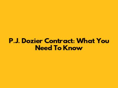 P.J. Dozier Contract: What You Need To Know