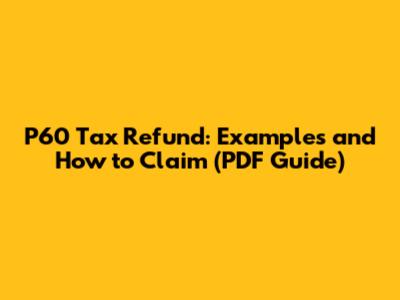 P60 Tax Refund: Examples and How to Claim (PDF Guide)
