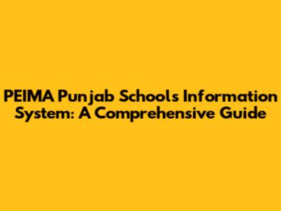 PEIMA Punjab Schools Information System: A Comprehensive Guide