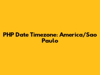 PHP Date Timezone: America/Sao_Paulo