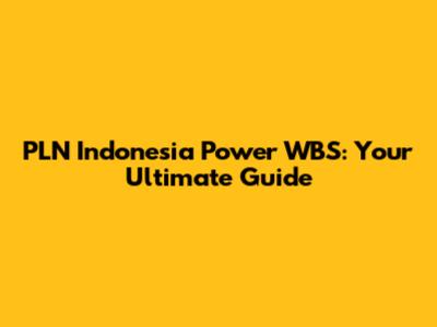 PLN Indonesia Power WBS: Your Ultimate Guide