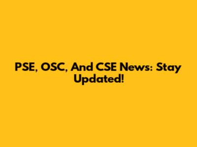 PSE, OSC, And CSE News: Stay Updated!
