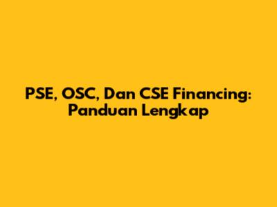 PSE, OSC, Dan CSE Financing: Panduan Lengkap
