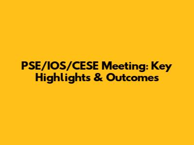 PSE/IOS/CESE Meeting: Key Highlights & Outcomes