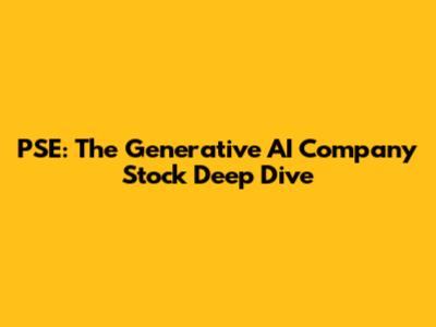 PSE: The Generative AI Company Stock Deep Dive