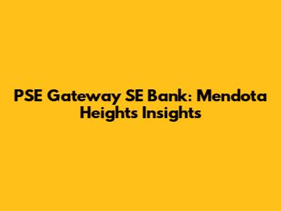 PSE Gateway SE Bank: Mendota Heights Insights