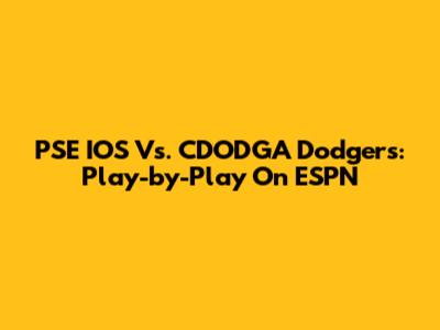 PSE IOS Vs. CDODGA Dodgers: Play-by-Play On ESPN