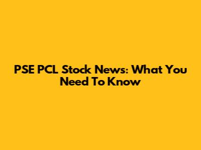 PSE PCL Stock News: What You Need To Know