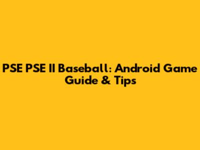 PSE PSE II Baseball: Android Game Guide & Tips