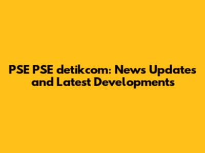 PSE PSE detikcom: News Updates and Latest Developments