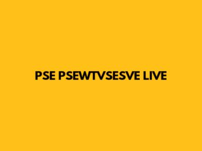 PSE PSEWTVSESVE LIVE