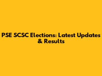 PSE SCSC Elections: Latest Updates & Results