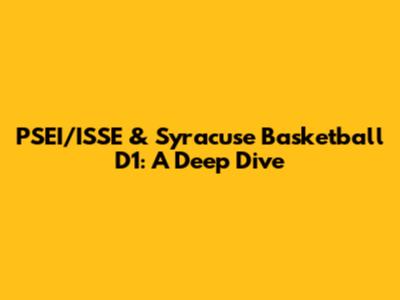 PSEI/ISSE & Syracuse Basketball D1: A Deep Dive