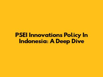 PSEI Innovations Policy In Indonesia: A Deep Dive