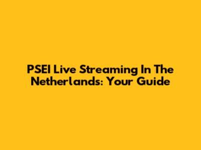 PSEI Live Streaming In The Netherlands: Your Guide