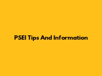PSEI Tips And Information