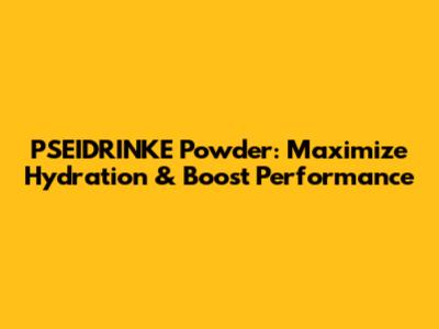 PSEIDRINKE Powder: Maximize Hydration & Boost Performance