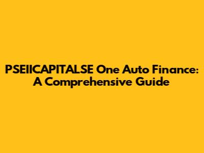 PSEIICAPITALSE One Auto Finance: A Comprehensive Guide