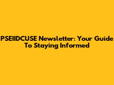 PSEIIDCUSE Newsletter: Your Guide To Staying Informed