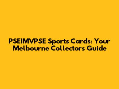 PSEIMVPSE Sports Cards: Your Melbourne Collector's Guide
