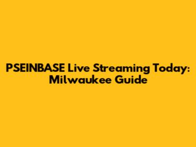 PSEINBASE Live Streaming Today: Milwaukee Guide