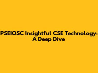 PSEIOSC Insightful CSE Technology: A Deep Dive