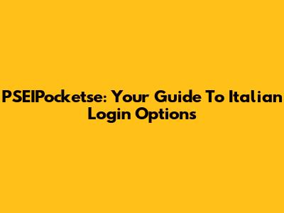 PSEIPocketse: Your Guide To Italian Login Options