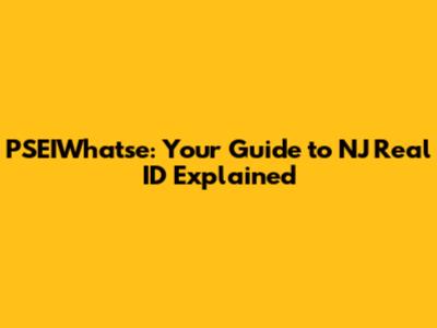 PSEIWhatse: Your Guide to NJ Real ID Explained