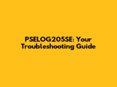 PSELOG205SE: Your Troubleshooting Guide