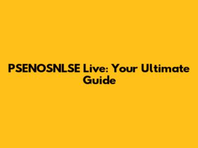 PSENOSNLSE Live: Your Ultimate Guide
