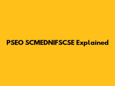 PSEO SCMEDNIFSCSE Explained