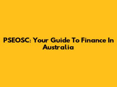 PSEOSC: Your Guide To Finance In Australia