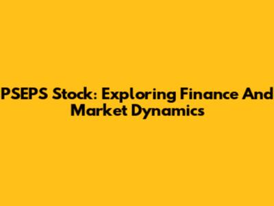 PSEPS Stock: Exploring Finance And Market Dynamics