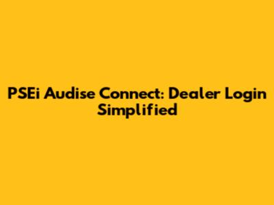 PSEi Audise Connect: Dealer Login Simplified