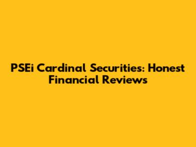 PSEi Cardinal Securities: Honest Financial Reviews