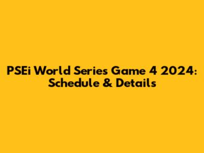PSEi World Series Game 4 2024: Schedule & Details