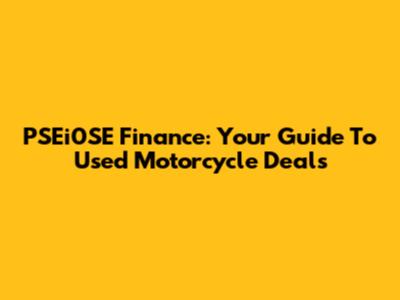 PSEi0SE Finance: Your Guide To Used Motorcycle Deals